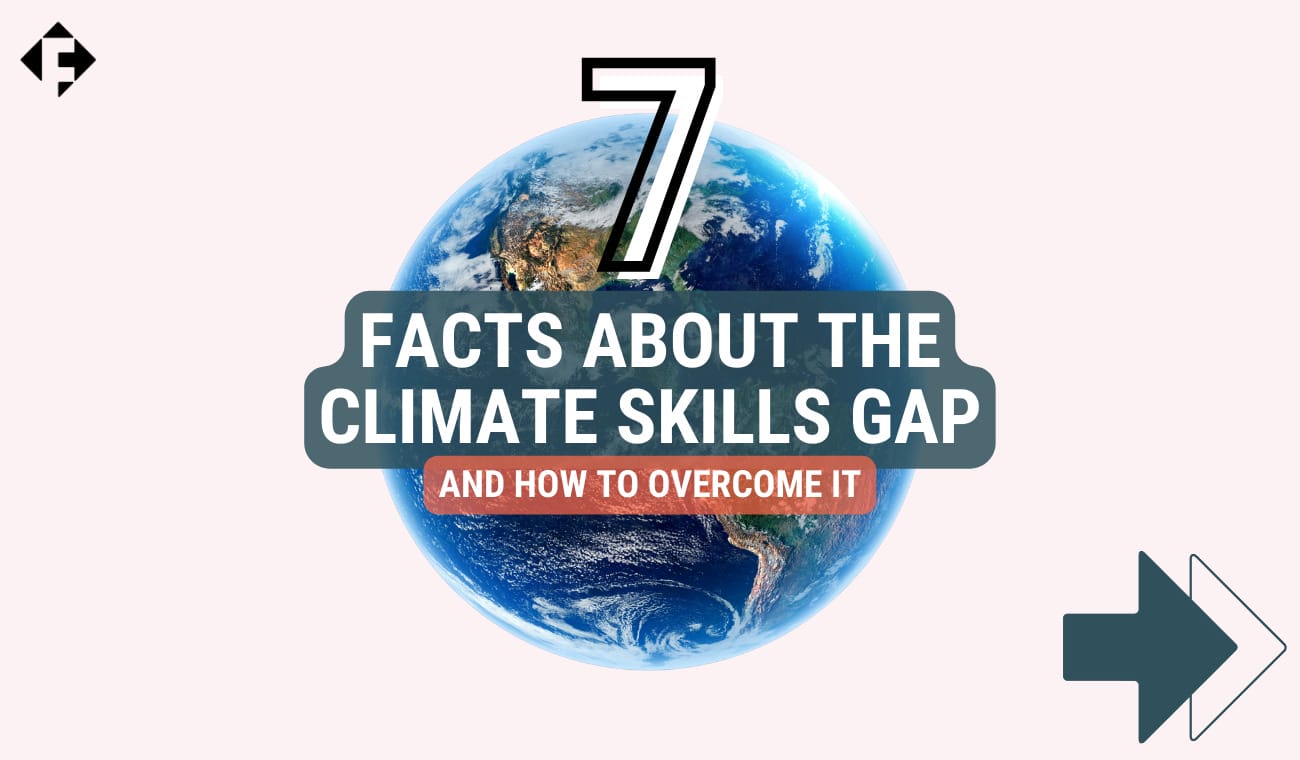 7 Facts about the Climate Skills Gap and How to Overcome It