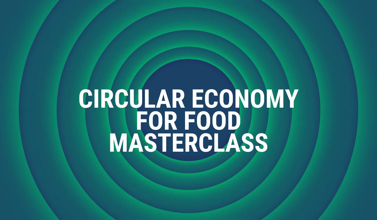 CPD Certified: Circular Economy for Food Masterclass