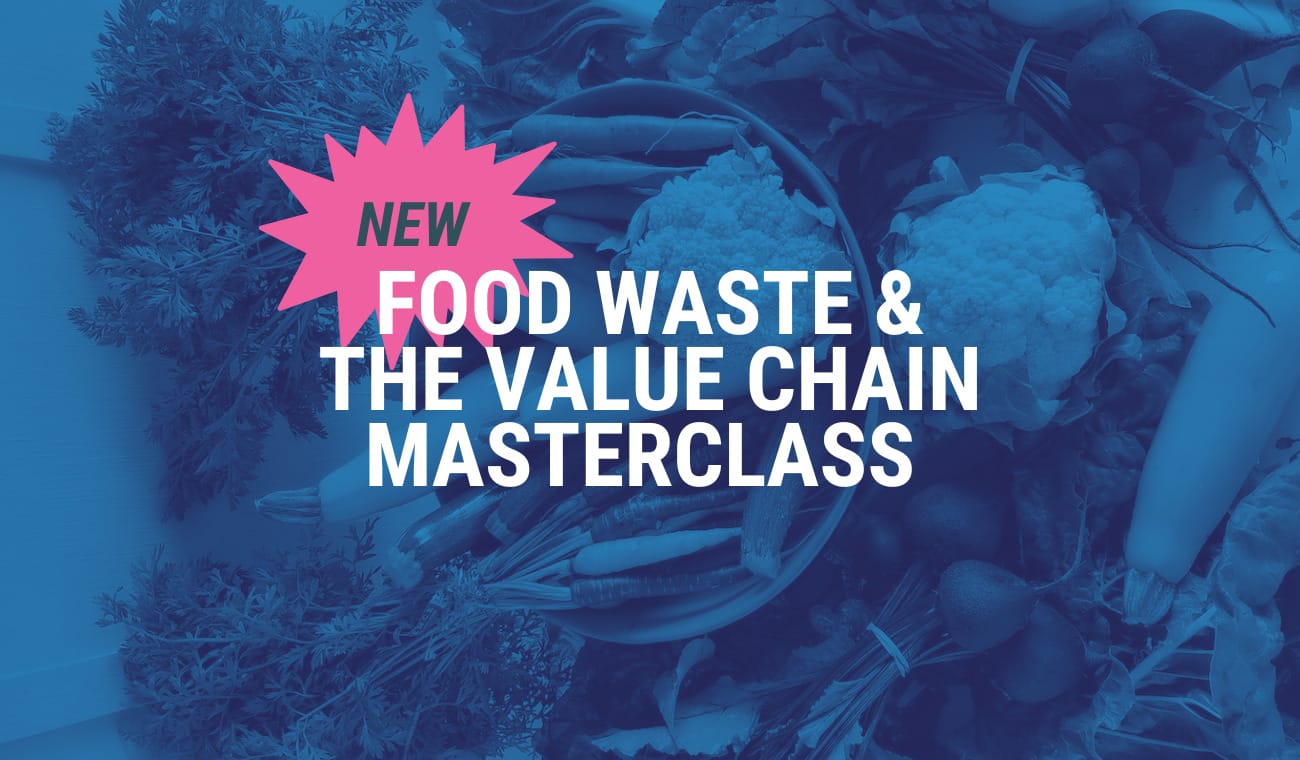 CPD Certified: Food Waste & The Value Chain Masterclass