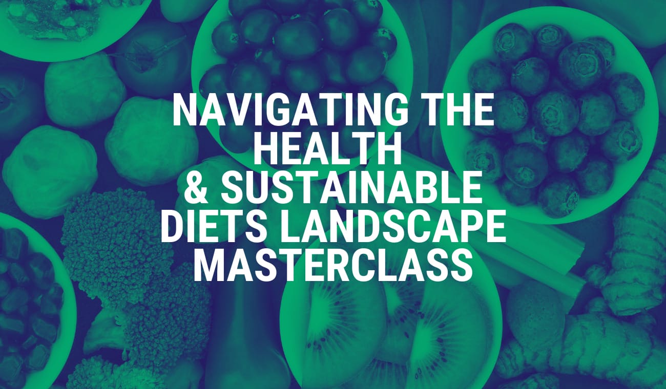 Navigating the Health and Sustainable Diets Landscape Masterclass