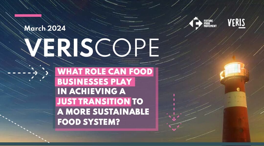 New Veriscope: food businesses need to be ready for the just transition  